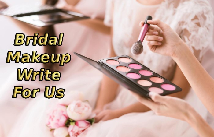 Bridal Makeup Write For Us