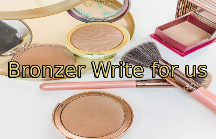 Bronzer Write for us