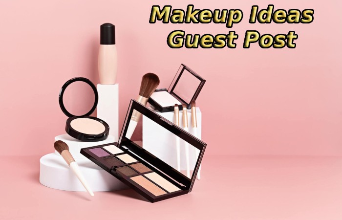 Makeup Ideas Guest Post