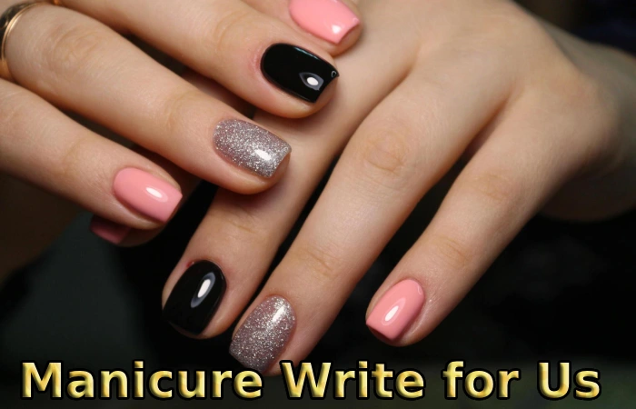 Manicure Write for Us