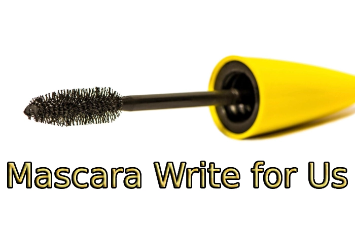 Mascara Write for Us