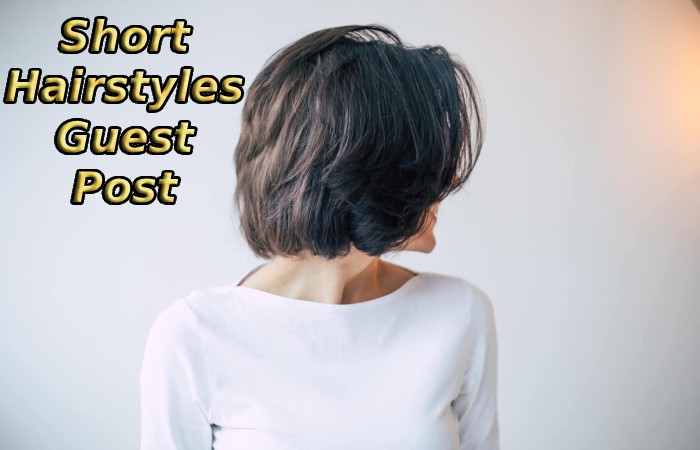 Short Hairstyles Guest Post