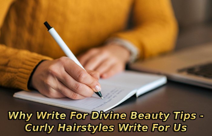 Why Write For Divine Beauty Tips - Curly Hairstyles Write For Us