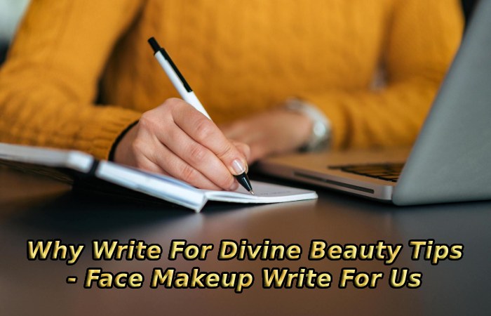 Why Write For Divine Beauty Tips - Face Makeup Write For Us