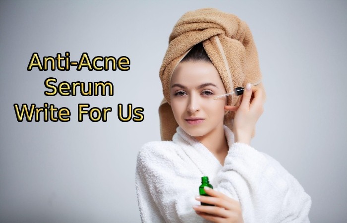 Anti-Acne Serum Write for Us