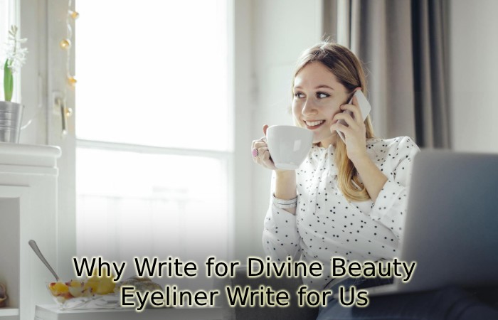 Why Write for Divine Beauty Reviews – Eyeliner Write for Us